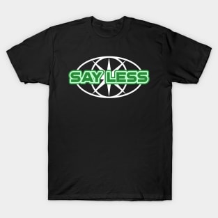 SAY LESS T-shirt Design (Green) T-Shirt